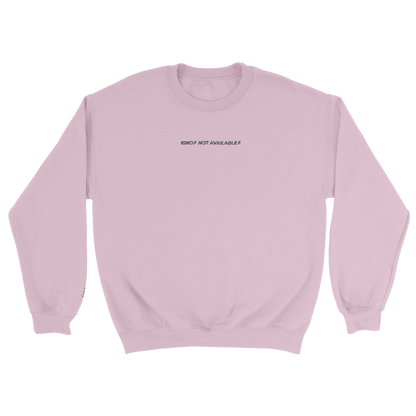 Kind. Not Available Sweatshirt